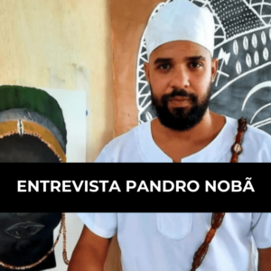 Leia mais sobre o artigo Entrevista Pandro Nobã